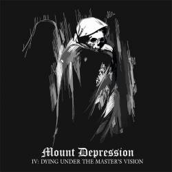 Mount Depression : IV : Dying Under the Master's Vision